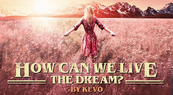 How-can-we-live-the-dream-600x330.jpg